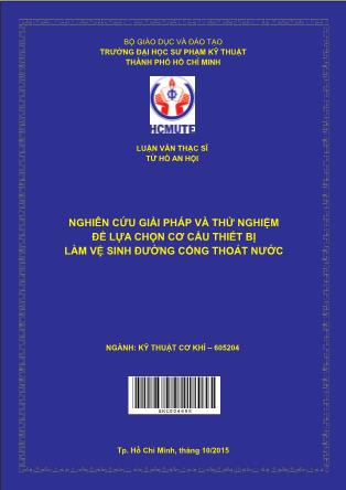 Luận văn Nghiên cứu giải pháp và thử nghiệm để lựa chọn cơ cấu thiết bị làm vệ sinh đường cống thoát nước (Phần 1)