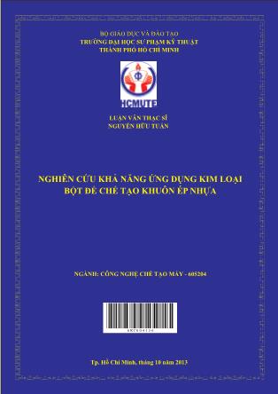 Luận văn Nghiên cứu khả năng ứng dụng kim loại bột để chế tạo khuôn ép nhựa (Phần 1)