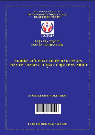 Luận văn Nghiên cứu phát triển đầu ép côn máy ép thanh củi trấu chịu mòn, nhiệt (Phần 1)