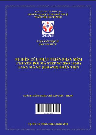 Luận văn Nghiên cứu phát triển phần mềm chuyển đổi mã Step-NC (ISO 14649) sang mã NC (ISO 6983) phần tiện (Phần 1)