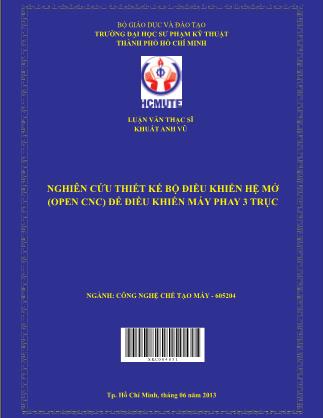 Luận văn Nghiên cứu thiết kế bộ điều khiển hệ mở (Open CNC) để điều khiển máy phay 3 trục (Phần 1)