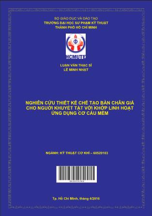 Luận văn Nghiên cứu thiết kế chế tạo bàn chân giả cho nguời khuyết tật với khớp linh hoạt ứng dụng cơ cấu mềm (Phần 1)