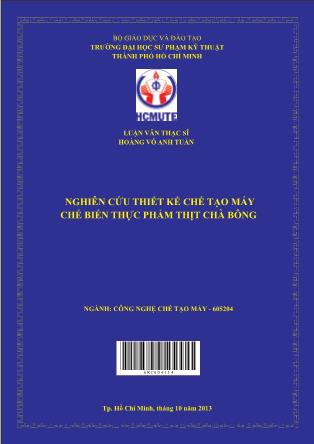 Luận văn Nghiên cứu thiết kế chế tạo máy chế biến thực phẩm thịt chà bông (Phần 1)