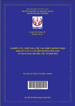 Luận văn Nghiên cứu, thiết kế, chế tạo thiết bị phát hiện khuyết tật và ăn mòn đường ống dẫn sử dụng đầu dò siêu âm tổ hợp pha (Phần 1)