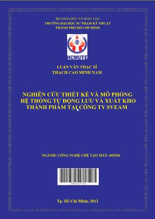 Luận văn Nghiên cứu thiết kế và mô phỏng hệ thống tự động lưu/xuất kho tại kho thành phẩm công ty SVEAM (Phần 1)