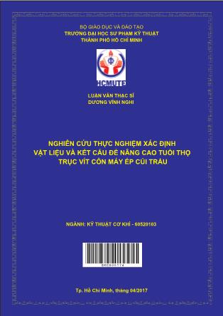 Luận văn Nghiên cứu thực nghiệm xác định vật liệu và kết cấu để nâng cao tuổi thọ trục vít côn máy ép củi trấu (Phần 1)