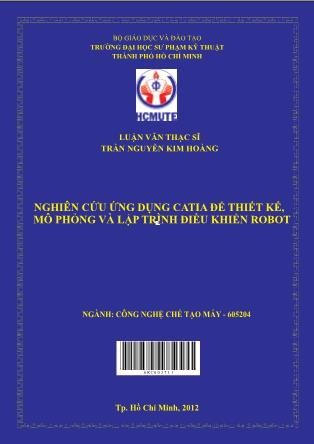 Luận văn Nghiên cứu ứng dụng catia để thiết kế, mô phỏng và lập trình điều khiển robot (Phần 1)