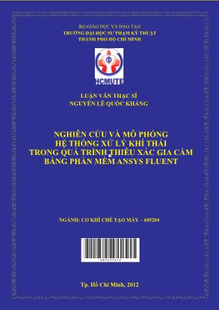 Luận văn Nghiên cứu và mô phỏng hệ thống xử lý khí thải trong quá trình thiêu xác gia cầm bằng phần mềm Ansys Fluent (Phần 1)