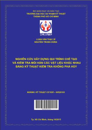 Luận văn Nghiên cứu xây dựng qui trình chế tạo và kiểm tra mối hàn các vật liệu khác nhau bằng kỹ thuật kiểm tra không phá hủy (Phần 1)