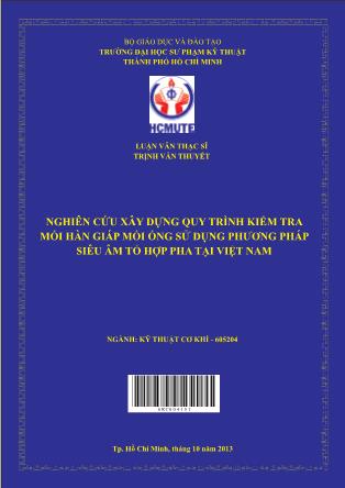 Luận văn Nghiên cứu xây dựng quy trình kiểm tra mối hàn giáp mối ống sử dụng phương pháp siêu âm tổ hợp pha tại Việt Nam (Phần 1)