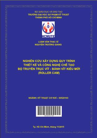 Luận văn Nghiên cứu xây dựng quy trình thiết kế và công nghệ chế tạo bộ truyền trục vít-bánh vít kiểu mới (Roller cam) (Phần 1)