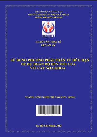 Luận văn Sử dụng phương pháp phần tử hữu hạn để dự đoán độ bền mỏi của vít cấy nha khoa (Phần 1)