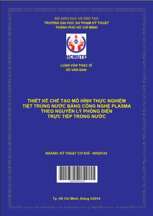 Luận văn Thiết kế chế tạo mô hình thực nghiệm tiệt trùng nước bằng công nghệ plasma theo nguyên lý phóng điện trực tiếp trong nước (Phần 1)