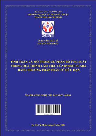 Luận văn Tính toán và mô phỏng sự phân bố ứng suất trong quá trình làm việc của robot scara bằng phương pháp phân tử hữu hạn (Phần 1)