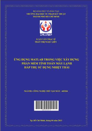 Luận văn Ứng dụng Matlab trong việc xây dựng phần mềm tính toán máy lạnh hấp thụ sử dụng nhiệt thải (Phần 1)