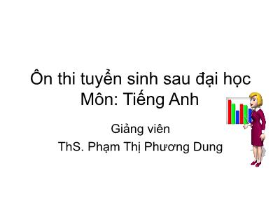 Ôn thi tuyển sinh sau đại học Tiếng Anh - ThS. Phạm Thị Phương Dung