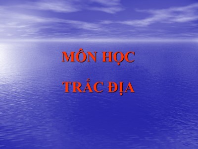 Bài giảng môn Trắc địa