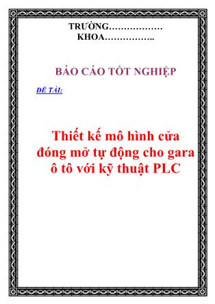 Báo cáo Thiết kế mô hình cửa đóng mở tự động cho gara ô tô với kỹ thuật PLC
