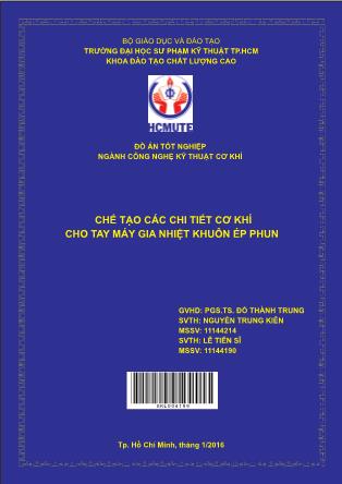 Đồ án Chế tạo các chi tiết cơ khí cho tay máy gia nhiệt khuôn ép phun (Phần 1)