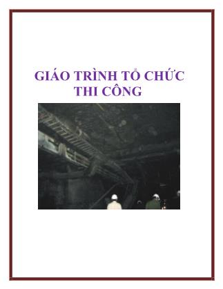 Giáo trình Tổ chức thi công - Nguyễn Tấn Nhơn