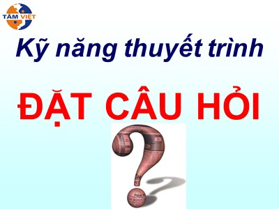Kỹ năng thuyết trình: Đặt câu hỏi