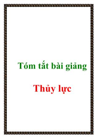 Tóm tắt bài giảng Thủy Lực - TS Huỳnh công Hoài