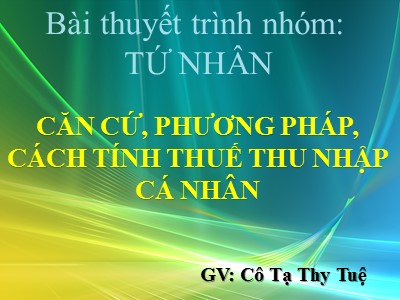 Bài giảng Căn cứ, phương pháp, cách tính thuế thu nhập cá nhân