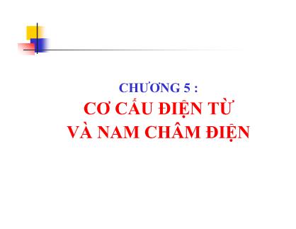 Bài giảng Khí cụ điện - Chương 5: Cơ cấu điện từ và nam châm điện