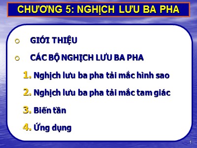 Bài giảng Linh kiện điện tử công suất - Chương 5: Nghịch lưu - Phần 2: Nghịch lưu ba pha