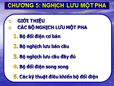 Bài giảng Linh kiện điện tử công suất - Chương 5: Nghịch lưu - Phần 1: Nghịch lưu một pha