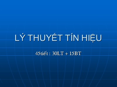 Bài giảng môn Lý thuyết tín hiệu