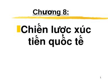 Bài giảng môn Marketing quốc tế - Chương 8: Chiến lược xúc tiến quốc tế
