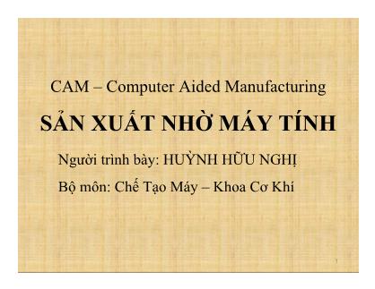 Bài giảng Sản xuất nhờ máy tính - Huỳnh Hữu Nghị