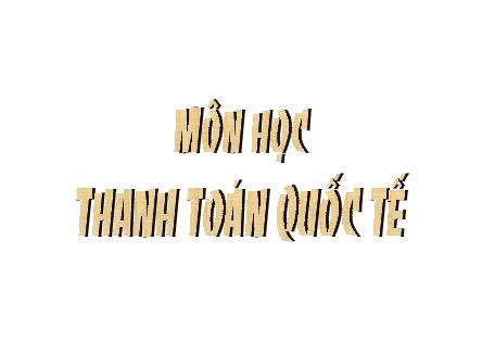 Bài giảng Thanh toán quốc tế - PGS. TS. Trần Hoaøng Ngaân