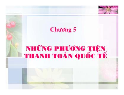 Bài giảng Tiền tệ và thanh toán quốc tế - Chương 5: Những phương tiện thanh toán quốc tế