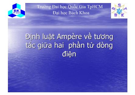 Bài giảng Tĩnh điện học - Phần VII: Định luật Ampère về tương tác giữa hai phần tử dòng điện