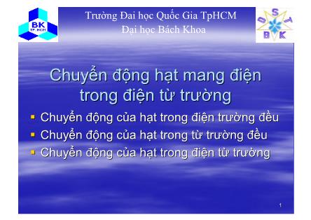 Bài giảng Tĩnh điện học - Phần XI: Chuyển động hạt mang điện trong điện từ trường