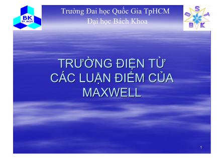 Bài giảng Tĩnh điện học - Phần XV: Trường điện từ các luận điểm của Maxwell