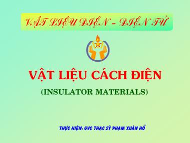 Bài giảng Vật liệu điện-Điện tử - Chương 3: Vật liệu cách điện - ThS. Phạm Xuân Hổ