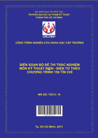 Báo cáo Biên soạn bộ đề thi trắc nghiệm môn kỹ thuật điện - Điện tử theo chương trình 150 tín chỉ (Phần 1)