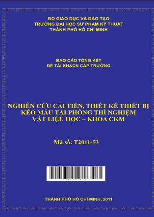 Báo cáo Nghiên cứu cải tiến, thiết kế thiết bị kéo mẫu tại phòng thí nghiệm vật liệu học (Phần 1)
