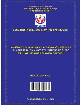 Báo cáo Nghiên cứu thực nghiệm các thông số nhiệt động của quá trình giãn nở/ tiết lưu trong hệ thống điều hòa không khí dùng môi chất CO2 (Phần 1)