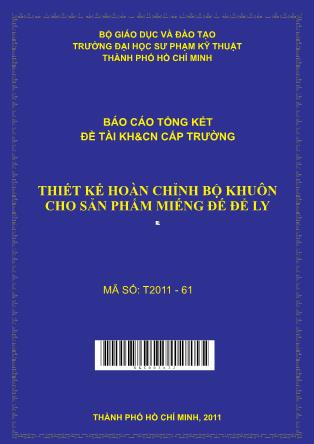 Báo cáo Thiết kế hoàn chỉnh bộ khuôn cho sản phẩm miếng đế để ly (Phần 1)