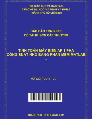 Báo cáo Tính toán máy biến áp 1 pha công suất nhỏ bằng phần mềm matlab (Phần 1)