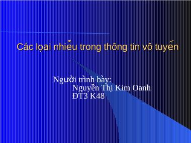 Các loại nhiễu trong thông tin vô tuyến - Nguyễn Thị Kim Oanh