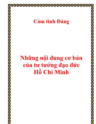 Cảm tình Đảng: Những nội dung cơ bản của tư tưởng đạo đức Hồ Chí Minh