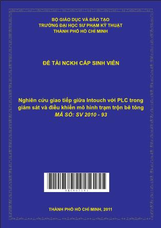 Đề tài Nghiên cứu giao tiếp giữa Intouch với PLC trong giám sát và điều khiển mô hình trạm trộn bê tông (Phần 1)