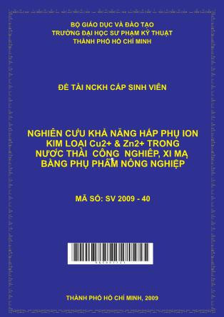 Đề tài Nghiên cứu khả năng hấp phụ ion kim loại Cu2+ & Zn2+ trong nước thải công nghiêp, xi mạ bằng phụ phẩm nông nghiệp (Phần 1)