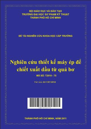 Đề tài Nghiên cứu thiết kế máy ép để chiết xuất dầu từ quả bơ (Phần 1)