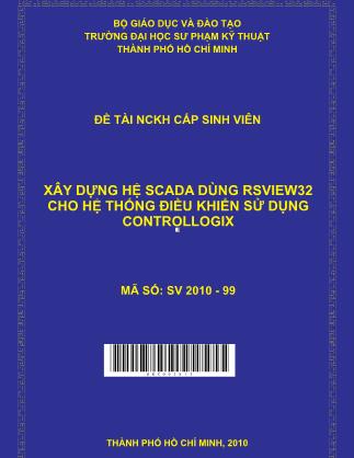 Đề tài Xây dựng hệ SCADA dùng RSVIEW32 cho hệ thống điều khiển sử dụng controllogix (Phần 1)